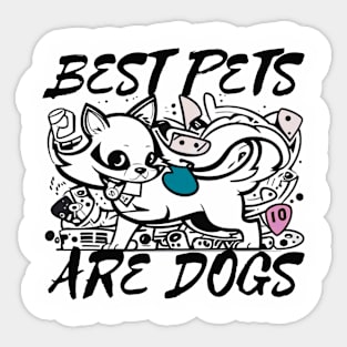 Best Pets are Dogs Sticker